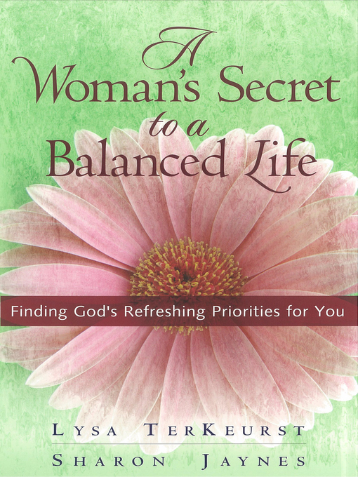 Title details for A Woman's Secret to a Balanced Life by Lysa TerKeurst - Available